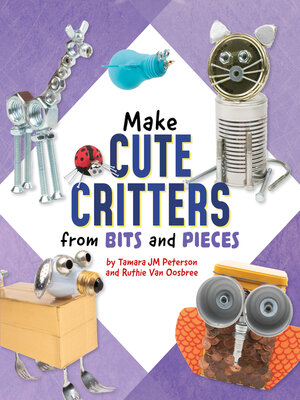 cover image of Make Cute Critters from Bits and Pieces